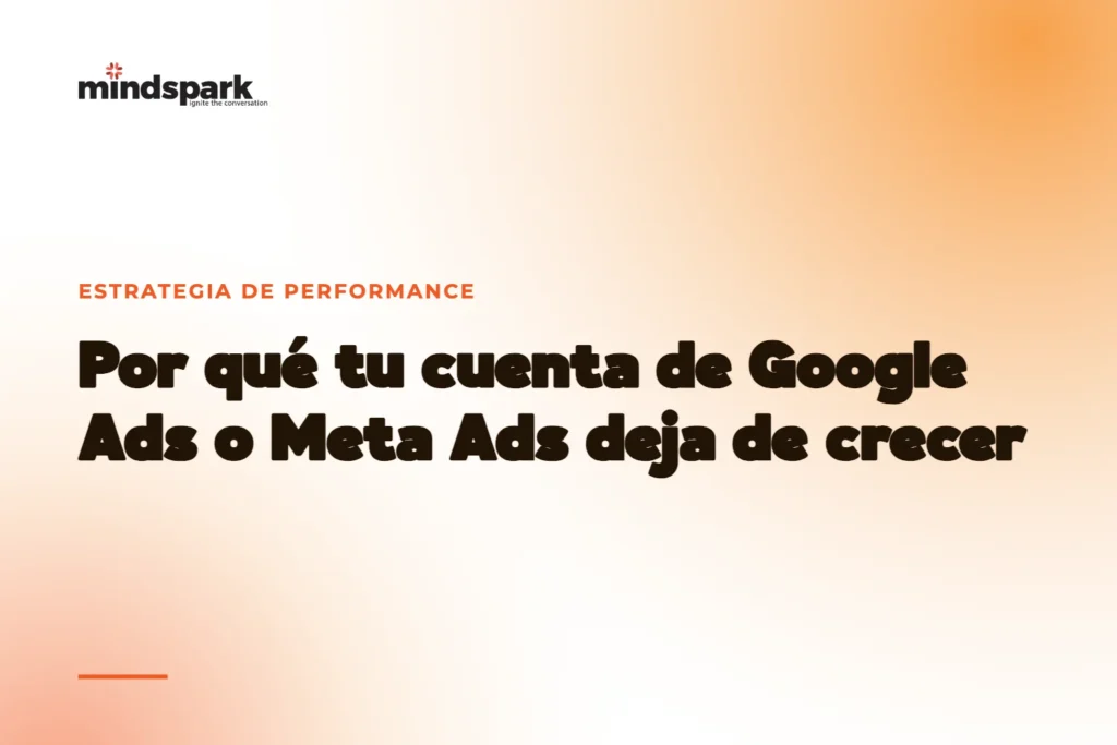 Por qué tu cuenta de Google Ads o Meta Ads deja de crecer