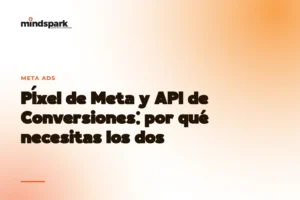 Píxel de Meta y API de Conversiones: por qué necesitas los dos